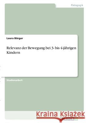 Relevanz der Bewegung bei 3- bis 4-jährigen Kindern Börger, Laura 9783346414557 Grin Verlag - książka