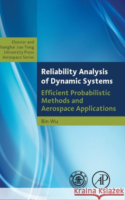 Reliability Analysis of Dynamic Systems: Efficient Probabilistic Methods and Aerospace Applications Bin Wu 9780124077119  - książka