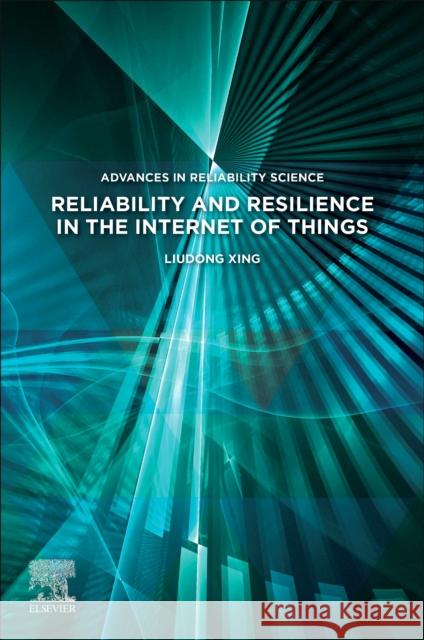 Reliability and Resilience in the Internet of Things Liudong (Professor, Department of Electrical and Computer Engineering, University of Massachusetts, Dartmouth, USA) Xing 9780443156106 Elsevier - Health Sciences Division - książka