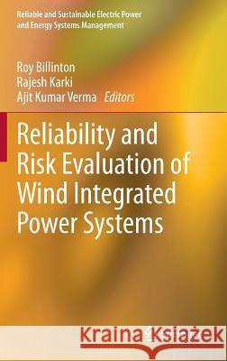 Reliability and Risk Evaluation of Wind Integrated Power Systems Roy Billinton Rajesh Karki Ajit Verma 9788132209867 Springer - książka