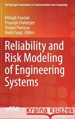 Reliability and Risk Modeling of Engineering Systems Dilbagh Panchal Prasenjit Chatterjee Dragan Pamucar 9783030701505 Springer - książka