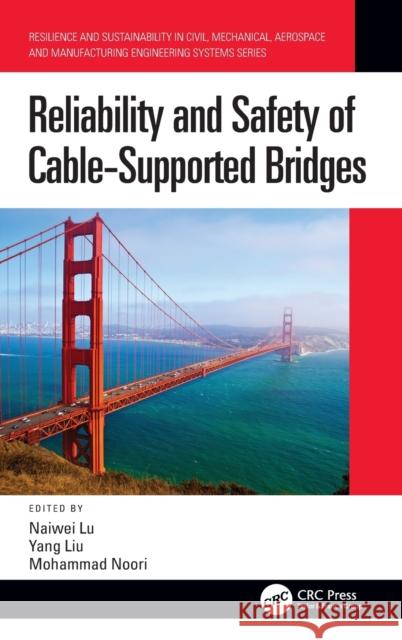 Reliability and Safety of Cable-Supported Bridges Naiwei Lu Yang Liu Mohammad Noori 9780367770266 CRC Press - książka