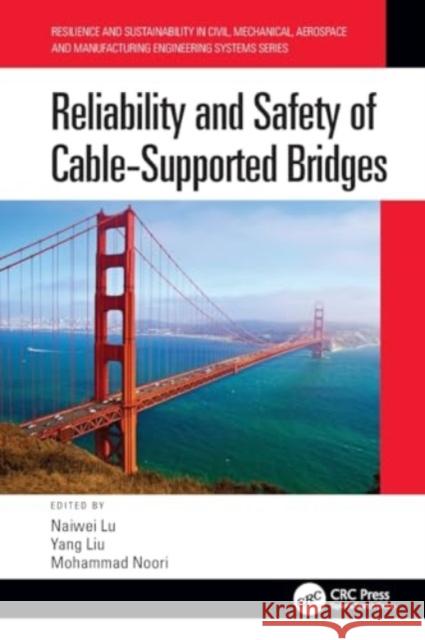 Reliability and Safety of Cable-Supported Bridges Naiwei Lu Yang Liu Mohammad Noori 9780367772765 CRC Press - książka