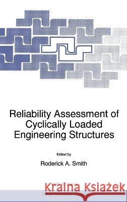 Reliability Assessment of Cyclically Loaded Engineering Structures Roderick Smith R. a. Smith R. A. Smith 9780792346951 Kluwer Academic Publishers - książka