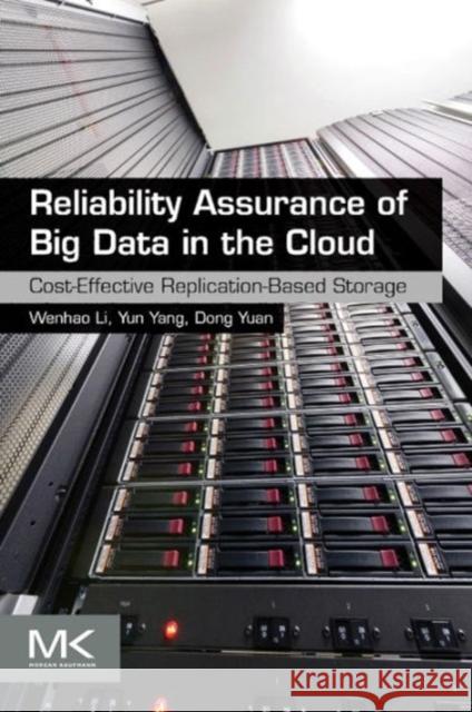 Reliability Assurance of Big Data in the Cloud: Cost-Effective Replication-Based Storage Yang, Yun 9780128025727 Morgan Kaufmann Publishers - książka