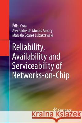 Reliability, Availability and Serviceability of Networks-On-Chip Cota, Érika 9781489973504 Springer - książka