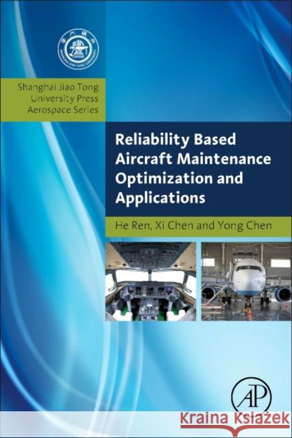 Reliability Based Aircraft Maintenance Optimization and Applications He Ren XI Chen 9780128126684 Academic Press - książka