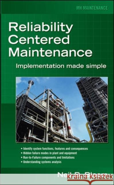 Reliability Centered Maintenance (Rcm): Implementation Made Simple Bloom, Neil 9780071460699 McGraw-Hill Professional Publishing - książka