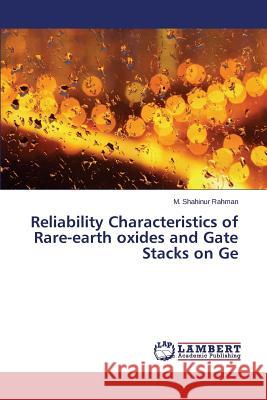 Reliability Characteristics of Rare-earth oxides and Gate Stacks on Ge Rahman M. Shahinur 9783659451836 LAP Lambert Academic Publishing - książka