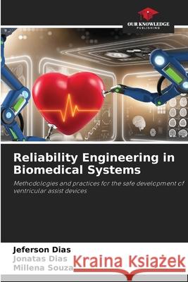 Reliability Engineering in Biomedical Systems Dias, Jeferson, Dias, Jonatas, Souza, Millena 9786209544446 Our Knowledge Publishing - książka