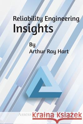 Reliability Engineering Insights: Assess - Design - Manage Arthur Ray Hart 9781938122088 Fms Reliability - książka