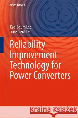 Reliability Improvement Technology for Power Converters Kyo-Beum Lee June-Seok Lee 9789811049910 Springer - książka