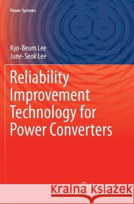 Reliability Improvement Technology for Power Converters Lee, Kyo-Beum; Lee, June-Seok 9789811352874 Springer - książka