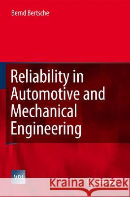 Reliability in Automotive and Mechanical Engineering: Determination of Component and System Reliability Bertsche, Bernd 9783540339694 SPRINGER-VERLAG BERLIN AND HEIDELBERG GMBH &  - książka