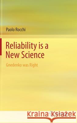 Reliability Is a New Science: Gnedenko Was Right Rocchi, Paolo 9783319574714 Springer - książka