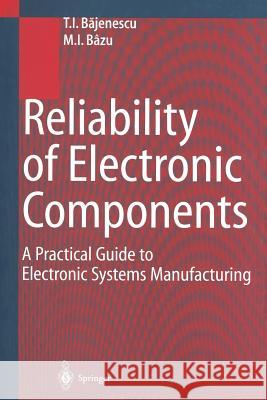 Reliability of Electronic Components: A Practical Guide to Electronic Systems Manufacturing Bajenescu, Titu I. 9783642636257 Springer - książka