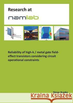 Reliability of high-k / metal gate field-effect transistors considering circuit operational constraints Steve Kupke 9783741208690 Books on Demand - książka