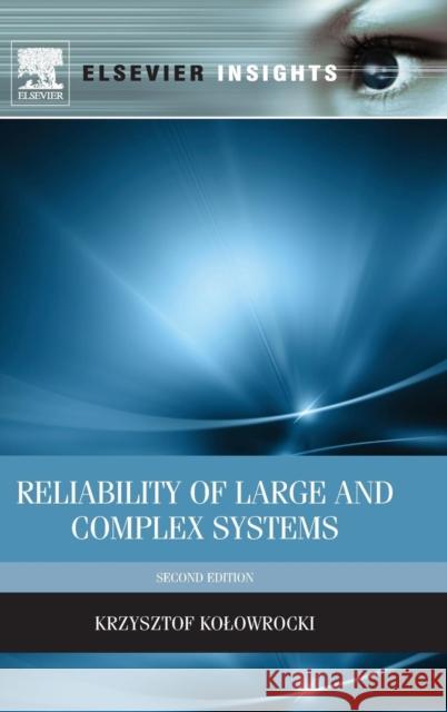 Reliability of Large and Complex Systems Krzysztof Kolowrocki 9780080999494 Elsevier Science & Technology - książka