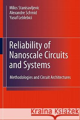 Reliability of Nanoscale Circuits and Systems: Methodologies and Circuit Architectures Stanisavljevic, Milos 9781441962164 Not Avail - książka