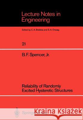 Reliability of Randomly Excited Hysteretic Structures B. F. Jr. Spencer 9783540168638 Springer - książka