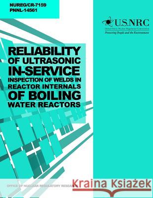 Reliability of Ultrasonic In-Service Inspection of Welds in Reactor Internals of Boiling Water Reactors U. S. Nuclear Regulatory Commission 9781499636888 Createspace - książka