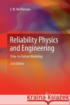 Reliability Physics and Engineering: Time-To-Failure Modeling McPherson, J. W. 9783319033297 Springer - książka