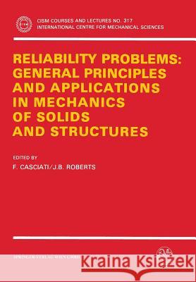 Reliability Problems: General Principles and Applications in Mechanics of Solids and Structures F. Casciati J. B. Roberts 9783211823194 Springer - książka