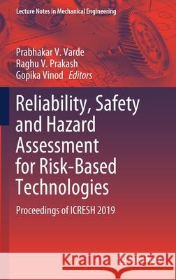 Reliability, Safety and Hazard Assessment for Risk-Based Technologies: Proceedings of Icresh 2019 Varde, Prabhakar V. 9789811390074 Springer - książka