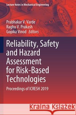 Reliability, Safety and Hazard Assessment for Risk-Based Technologies: Proceedings of Icresh 2019 Varde, Prabhakar V. 9789811390104 Springer Singapore - książka