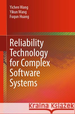 Reliability Technology for Complex Software Systems Yichen Wang Yikun Wang Fuqun Huang 9789819538881 Springer - książka