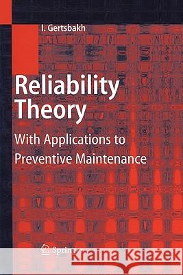 Reliability Theory: With Applications to Preventive Maintenance Gertsbakh, Ilya 9783642086656 Springer - książka