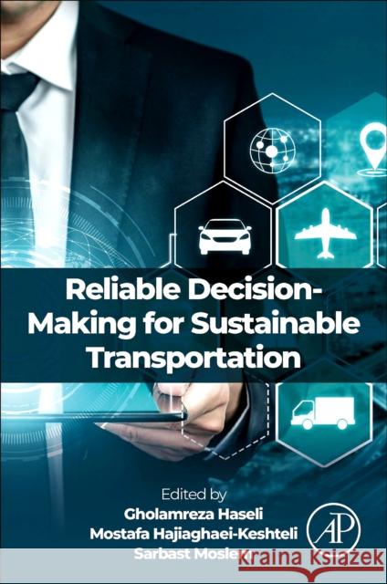 Reliable Decision-Making for Sustainable Transportation Gholamreza Haseli Mostafa Hajiaghaei-Keshteli Sarbast Moslem 9780443337406 Academic Press - książka