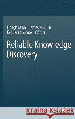 Reliable Knowledge Discovery James N. K. Liu Evgueni Smirnov Honghua Dai 9781461419020 Springer - książka