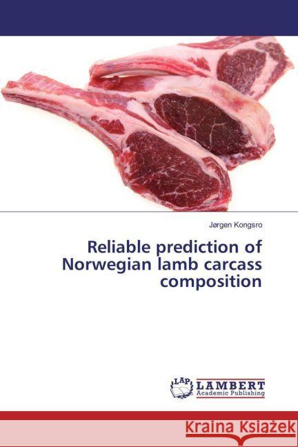 Reliable prediction of Norwegian lamb carcass composition Kongsro, Jørgen 9783659937156 LAP Lambert Academic Publishing - książka