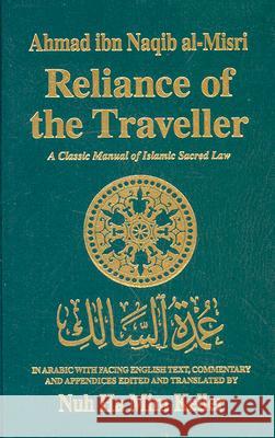Reliance of the Traveller: Classic Manual of Islamic Sacred Law Ahmad Ibn Naqib Al-Misri, Nuh Ha Mim Keller 9780915957729 Amana Publications - książka