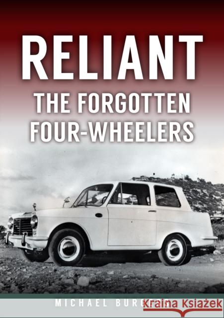 Reliant: The Forgotten Four-Wheelers Michael Burgess 9781398114234 Amberley Publishing - książka