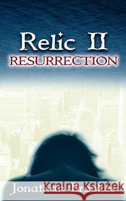 Relic II: Resurrection Jonathan Brookes Michael J. Polia Brian Castelli 9781517273040 Createspace - książka