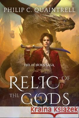 Relic of the Gods: (The Echoes Saga: Book 3) Philip C Quaintrell   9781916610026 Quaintrell Publishings - książka