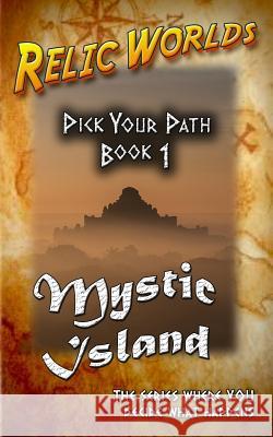 Relic Worlds: Pick Your Path - Mystic Island Jeff McArthur 9781470091101 Createspace - książka