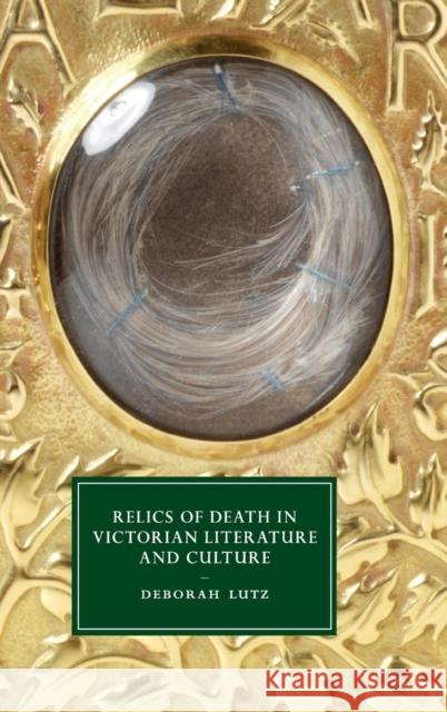 Relics of Death in Victorian Literature and Culture Deborah Lutz 9781107077447 Cambridge University Press - książka