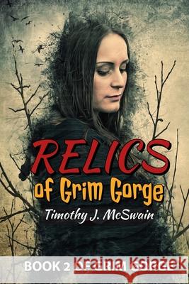 Relics of Grim Gorge: Book 2 of the Grim Gorge Series Julie S. McSwain Timothy J. McSwain 9781677902873 Independently Published - książka