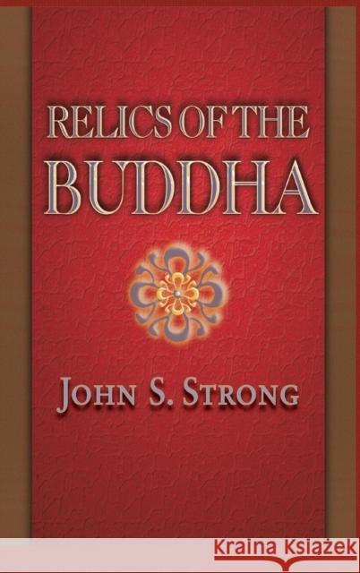 Relics of the Buddha John S. Strong 9780691117645 Princeton University Press - książka