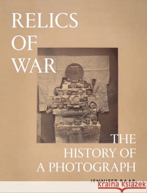Relics of War: The History of a Photograph Jennifer Raab 9780691179971 Princeton University Press - książka