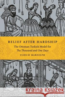 Relief After Hardship: The Ottoman Turkish Model for the Thousand and One Days Ulrich Marzolph Ashley Muehlbauer 9780814342770 Wayne State University Press - książka