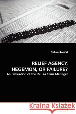 Relief Agency, Hegemon, or Failure? Nicholas Baechel 9783639138191 VDM Verlag - książka