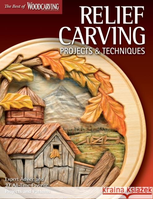 Relief Carving Projects & Techniques (Best of WCI): Expert Advice and 37 All-Time Favorite Projects and Patterns Editors of Woodcarving Illustrated 9781565235588 Fox Chapel Publishing - książka