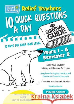 Relief Teachers 10 Quick Questions a Day - A Survival Guide: Semester 2 Cindy Holmberg-Smith 9781925509618 Lizard Learning - książka