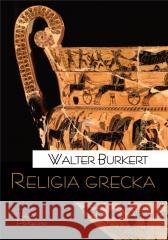 Religia grecka Walter Burkert 9788362884254 Teologia Polityczna - książka