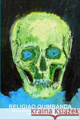 Religiao Quimbanda, OS Segredos Da Magia Afro-Brasileira, Feiticaria E Rituais Carlos Montenegro 9781105782466 Lulu.com - książka