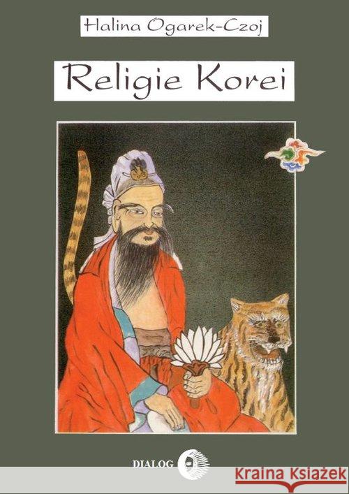 Religie Korei. Rys historyczny Ogarek-Czoj Halina 9788380021792 Dialog - książka